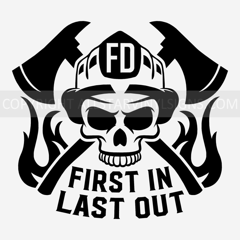 Fire FIRST IN LAST OUT Skull