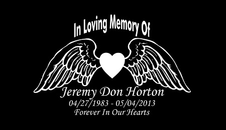 CUSTOM - In Loving Memory of Jeremy Don Horton