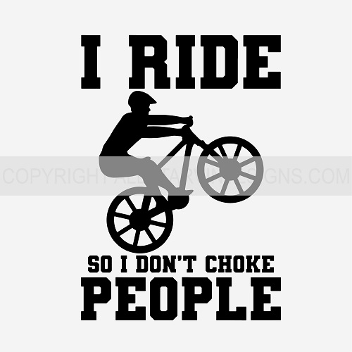 I Ride So I Don't Choke People - Click Image to Close